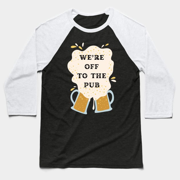 We are off to the pub it's over Baseball T-Shirt by fantastic-designs